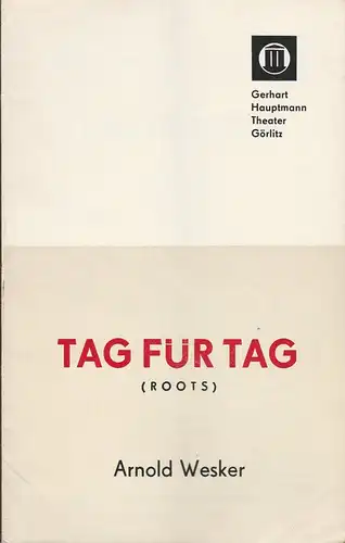 Gerhart-Hauptmann-Theater Görlitz / Zittau, Werner Eisenblätter, Klaus-Peter Gerhardt: Programmheft Arnold Wesker TAG FÜR TAG Premiere 23. Januar 1971 Spielzeit 1970 / 71. 