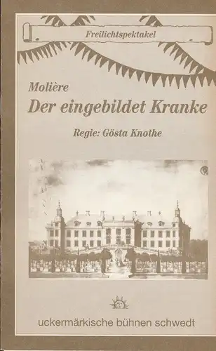 Uckermärkische Bühnen Schwedt, Reinhard Simon, Gunnar Kunz, Frank Martin: Programmheft Jean-Baptist Moliere DER EINGEBILDETE KRANKE Premiere 16. Juni 1995 Freilichtspektakel Spielzeit 1994 / 95 Heft 9. 