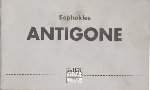 Kleist Theater Frankfurt / Oder, Manfred Weber, Ute Scharfenberg: Programmheft ANTIGONE von Sophokles Premiere 27. März 1999 Spielzeit 1998 / 99. 