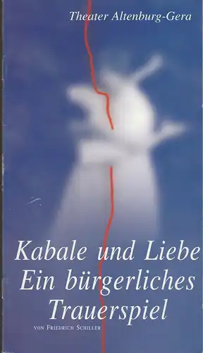 Theater Altenburg - Gera, Eberhard Kneipel, Dagmar Kunze, Michaela Gabriel: Programmheft Friedrich Schiller KABALE UND LIEBE Premiere 19. September 2004 Großes Haus Altenburg. 