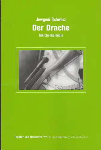 Theater und Orchester GmbH Neubrandenburg / Neustrelitz, Ralf-Peter Schulze, Katharina Henker: Programmheft Jewgeni Schwarz DER DRACHE Premiere 27. April 2002 Landestheater Neustrelitz Spielzeit 2001 / 2002 Heft 13. 