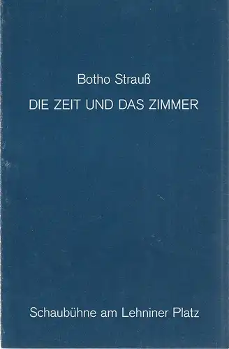 Schaubühne am Lehniner Platz, Dieter Sturm: Programmheft Uraufführung Botho Strauß DIE ZEIT UND DAS ZIMMER Premiere 8. Februar 1989 Spielzeit 1988 / 89. 