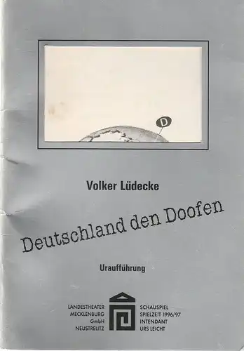 Landestheater Mecklenburg Neustrelitz, Urs Leicht, Susanne Schulz: Programmheft Uraufführung Volker Lüdecke DEUTSCHLAND DEN DOOFEN Premiere 10. Mai 1997 Spielzeit 1996 / 97 Heft 8. 