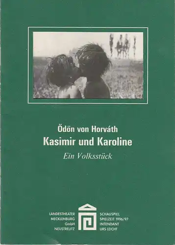 Landestheater Mecklenburg Neustrelitz, Urs Leicht, Swantje Richter: Programmheft Ödön von Horvath KASIMIR UND KAROLINE Premiere 1. Februar 1997 Spielzeit 1996 / 97 Heft 5. 