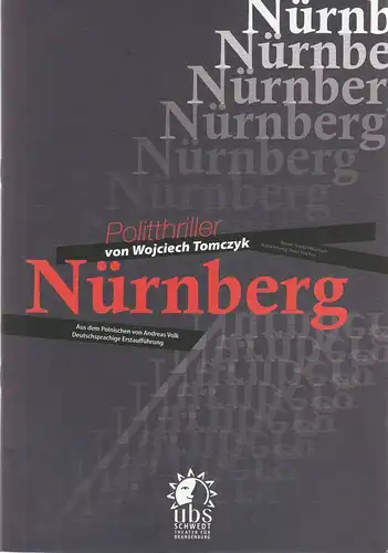 Uckermärkische Bühnen Schwedt, Andre Nicke, Juliane Schotte, Udo Krause, Magda Zietkiewicz: Programmheft Wojciech Tomczyk NÜRNBERG Premiere 13. September 2019 Intimes Theater Spielzeit 2019 / 20 Heft 2. 