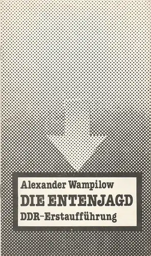 Städtische Theater Karl-Marx-Stadt, Gerhard Meyer, Manfred Patzschke, Florian Morgenstern: Programmheft Alexander Wampilow DIE ENTENJAGD Premiere 12. Oktober 1980 Schauspielhaus Spieljahr 1980. 