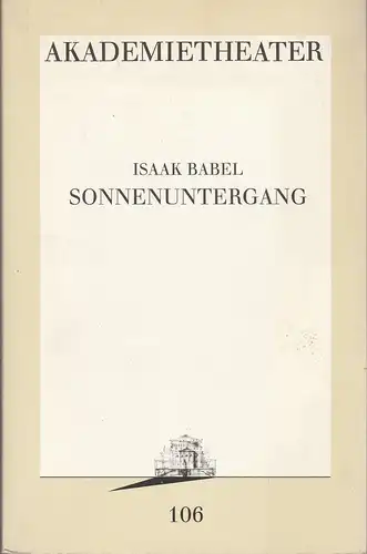 Burgtheater Wien: Programmheft Isaak Babel SONNENUNTERGANG Premiere 8. April 1993 Akademietheater Programmbuch 106. 