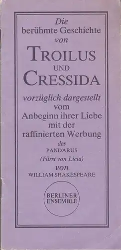 Berliner Ensemble, Manfred Wekwerth, Karl-Heinz Drescher: Programmheft William Shakespeare TROILUS UND CRESSIDA Premiere 15. Juni 1985. 