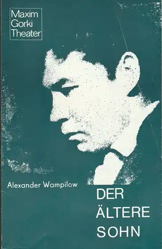 Maxim Gorki Theater, Albert Hetterle,Werner Knispel, Erika Köllinger: Programmheft Alexander Wampilow DER ÄLTERE SOHN Premiere 3. April 1975 Spielzeit 1974 / 75 Heft 3. 