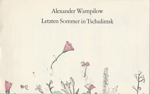 Deutsches Theater, Gerhard Wolfram, Regina Griebel, Franz Zauleck, Heinz Rohloff: Programmheft Alexander Wampilow LETZTEN SOMMER IN TSCHULIMSK 1977 93. Spielzeit. 