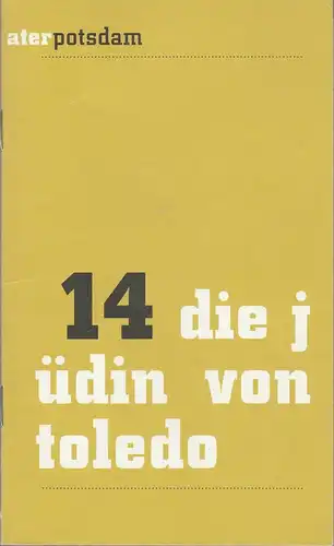 Hans Otto Theater, Uwe Eric Laufenberg, Hans Nadolny, Thomas Aurin ( Probenfotos ): Programmheft Franz Grillparzer DIE JÜDIN VON TOLEDO Premiere 20. September 2007 Spielzeit 2007 / 08. 