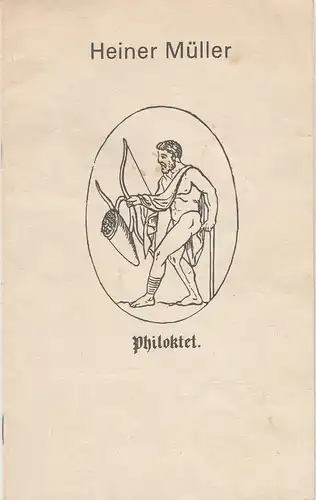 Deutsches Theater Berlin Staatstheater der DDR, Gerhard Wolfram, Ilse Galfert, Heinz Rohloff: Programmheft DDR-Erstaufführung Heiner Müller PHILOKTET. 