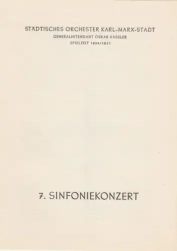 Städtisches Orchester Karl-Marx-Stadt, Oskar Kaesler: Programmheft 7. Sinfoniekonzert Spielzeit 1954 / 55. 