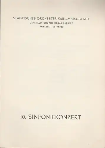 Städtisches Orchester Karl-Marx-Stadt, Oskar Kaesler: Programmheft 10. Sinfoniekonzert Spielzeit 1954 / 55. 