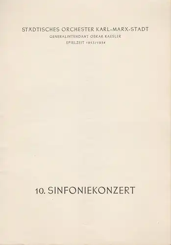 Städtisches Orchester Karl-Marx-Stadt, Oskar Kaesler: Programmheft 10. Sinfoniekonzert Spielzeit 1953 / 54. 