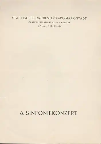 Städtisches Orchester Karl-Marx-Stadt, Oskar Kaesler: Programmheft 8. Sinfoniekonzert Spielzeit 1953 / 54. 