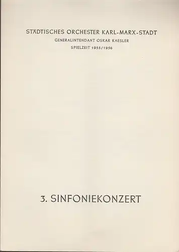 Städtisches Orchester Karl-Marx-Stadt, Oskar Kaesler: Programmheft 3. Sinfoniekonzert Spielzeit 1955 / 56. 