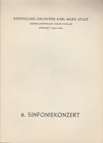 Städtisches Orchester Karl-Marx-Stadt, Oskar Kaesler: Programmheft 8. Sinfoniekonzert Spielzeit 1955 / 56. 