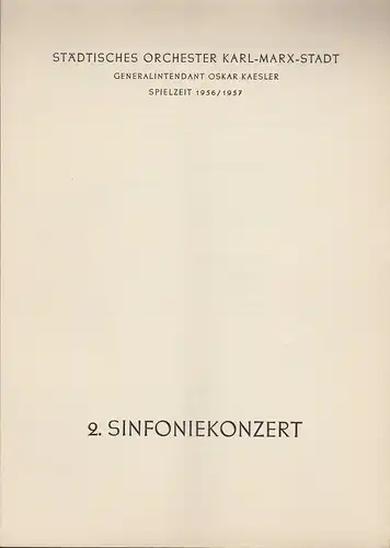 Städtisches Orchester Karl-Marx-Stadt, Oskar Kaesler: Programmheft 2. Sinfoniekonzert Spielzeit 1956 / 57. 