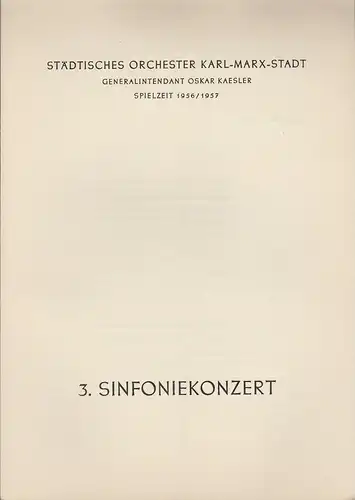Städtisches Orchester Karl-Marx-Stadt, Oskar Kaesler: Programmheft 3. Sinfoniekonzert Spielzeit 1956 / 57. 