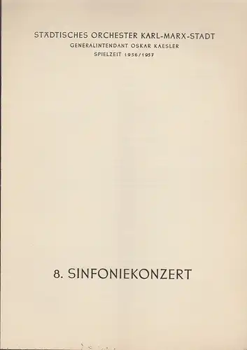 Städtisches Orchester Karl-Marx-Stadt, Oskar Kaesler: Programmheft 8. Sinfoniekonzert Spielzeit 1956 / 57. 