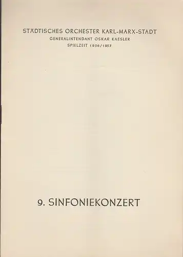 Städtisches Orchester Karl-Marx-Stadt, Oskar Kaesler: Programmheft 9. Sinfoniekonzert Spielzeit 1956 / 57. 