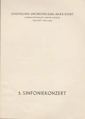 Städtisches Orchester Karl-Marx-Stadt, Oskar Kaesler: Programmheft 5. Sinfoniekonzert Spielzeit 1953 / 54. 