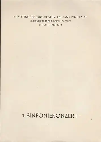 Städtisches Orchester Karl-Marx-Stadt, Oskar Kaesler: Programmheft 1. Sinfoniekonzert Spielzeit 1953 / 54. 