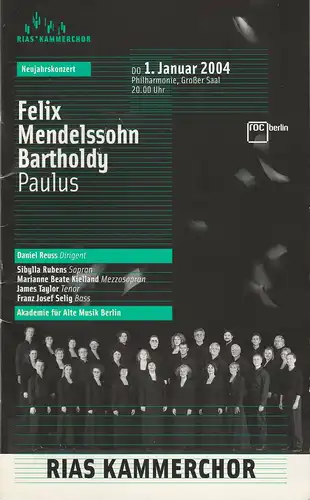 Rundfunk Orchester und Chöre Berlin, Bettina Pesch, Roman Hinke: Programmheft Felix Mendelsohn Bartholdy PAULUS Neujahrskonzert 1. Januar 2004 Rias Kammerchor. 