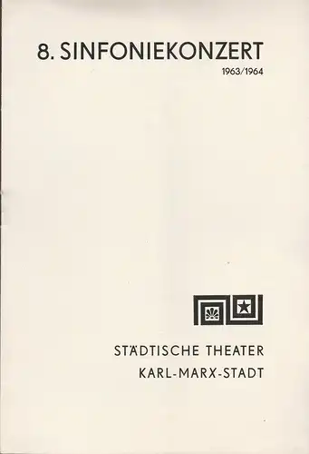 Städtische Theater Karl-Marx-Stadt, Hans Dieter Mäde, Eberhard Steindorf: Programmheft 8. Sinfoniekonzert Spielzeit 1963 / 64. 