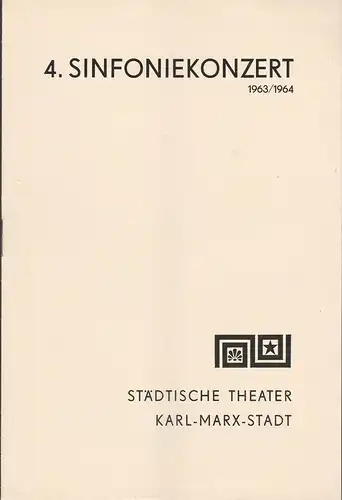 Städtische Theater Karl-Marx-Stadt, Hans Dieter Mäde, Eberhard Steindorf: Programmheft 4. Sinfoniekonzert Spielzeit 1963 / 64. 