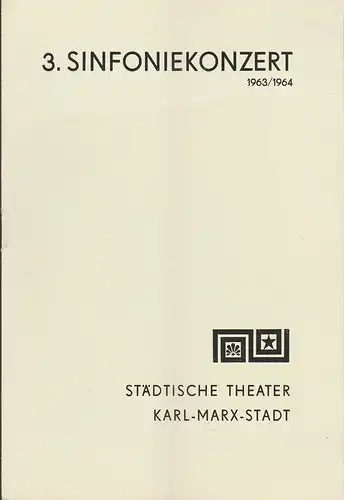 Städtische Theater Karl-Marx-Stadt, Hans Dieter Mäde, Eberhard Steindorf: Programmheft 3. Sinfoniekonzert Spielzeit 1963 / 64. 
