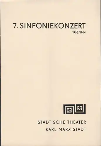 Städtische Theater Karl-Marx-Stadt, Hans Dieter Mäde, Eberhard Steindorf: Programmheft 7. Sinfoniekonzert Spielzeit 1963 / 64. 