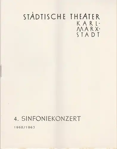 Städtische Theater Karl-Marx-Stadt, Ulf Keyn, Ilse Winter: Programmheft 4. Sinfoniekonzert Spielzeit 1962 / 63. 