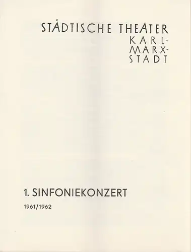 Städtische Theater Karl-Marx-Stadt, Ilse Winter: Programmheft 1. Sinfoniekonzert Spielzeit 1961 / 62. 