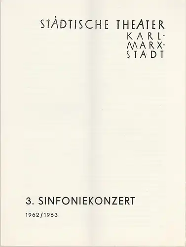 Städtische Theater Karl-Marx-Stadt, Ulf Keyn, Ilse Winter: Programmheft 3. Sinfoniekonzert Spielzeit 1962 / 63. 