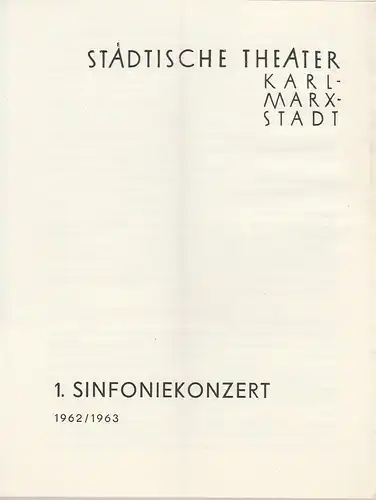 Städtische Theater Karl-Marx-Stadt, Ilse Winter: Programmheft 1. Sinfoniekonzert Spielzeit 1962 / 63. 