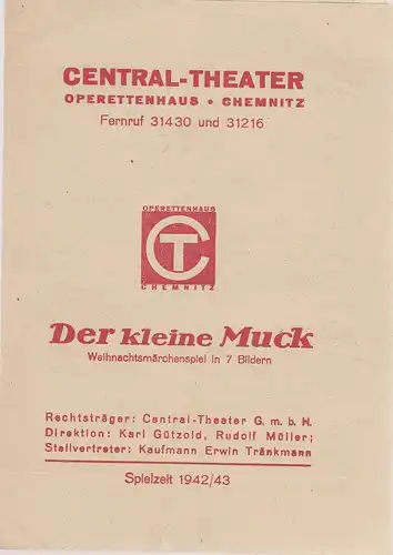 Central-Theater Operettenhaus Chemnitz, Karl Gützold, Rudolf Müller, Erwin Tränkmann: Programmheft DER KLEINE MUCK Weihnachtsmärchenspiel in 7 Bildern von Friedrich Forster Spielzeit 1942 / 43. 