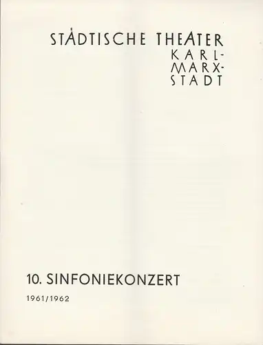 Städtische Theater Karl-Marx-Stadt, Ilse Winter, Manfred Koerth: Programmheft 10. Sinfoniekonzert Spielzeit 1961 / 62. 