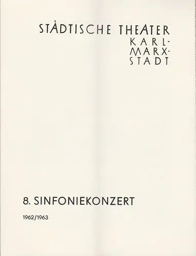 Städtische Theater Karl-Marx-Stadt, Ulf Keyn,  Ilse Winter: Programmheft 8. Sinfoniekonzert Spielzeit 1962 / 63. 