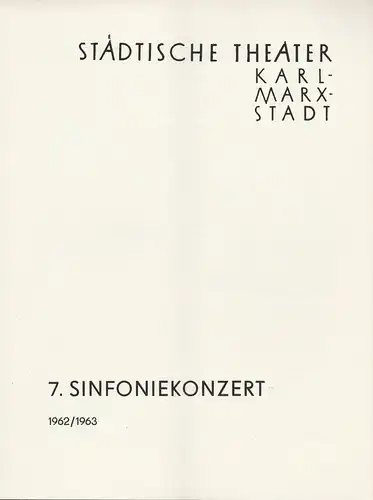 Städtische Theater Karl-Marx-Stadt, Ulf Keyn,  Ilse Winter: Programmheft 7. Sinfoniekonzert Spielzeit 1962 / 63. 