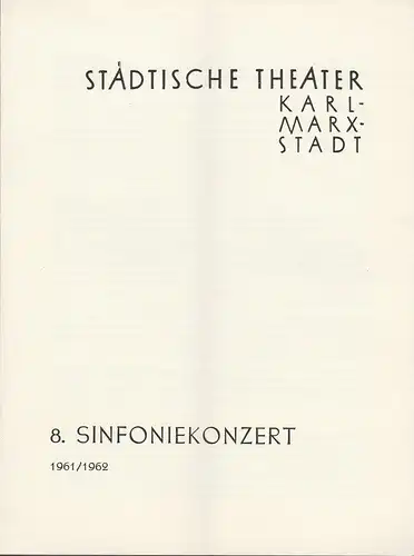 Städtische Theater Karl-Marx-Stadt, Ilse Winter: Programmheft 8. Sinfoniekonzert Spielzeit 1961 / 62. 