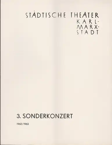 Städtische Theater Karl-Marx-Stadt, Ulf Keyn, Ilse Winter: Programmheft 3. Sonderkonzert Spielzeit 1962 / 63. 