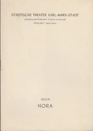 Städtische Theater Karl-Marx-Stadt, Oskar Kaesler, Wolf Ebermann: Programmheft Henrik Ibsen NORA oder EIN PUPPENHEIM Spielzeit 1953 / 1954. 