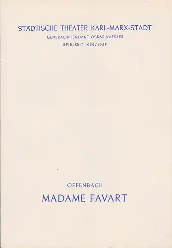 Städtische Theater Karl-Marx-Stadt, Oskar Kaesler, Wolf Ebermann: Programmheft Jacques Offenbach MADAME FAVART Premiere 13. Januar 1957 Spielzeit 1956 / 1957. 