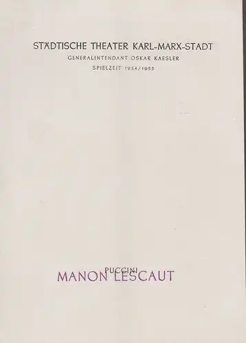 Städtische Theater Karl-Marx-Stadt, Oskar Kaesler, Kurt Leimert, Burkart Hernmarck: Programmheft Giacomo Puccini MANON LESCAUT Premiere 25. Juni 1955 Spielzeit 1954 / 1955. 