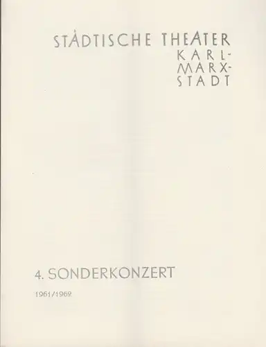 Städtische Theater Karl-Marx-Stadt: Programmheft 4. Sonderkonzert 8. Februar 1962 Spielzeit 1961 / 62. 