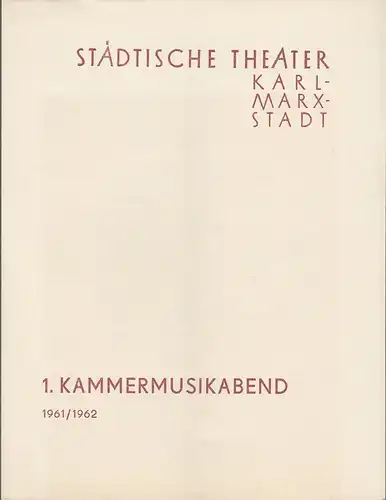 Städtische Theater Karl-Marx-Stadt, Rolf Harzer, Manfred Koerth: Programmheft 1. Kammermusikabend 14. September 1961 Spielzeit 1961 / 62. 