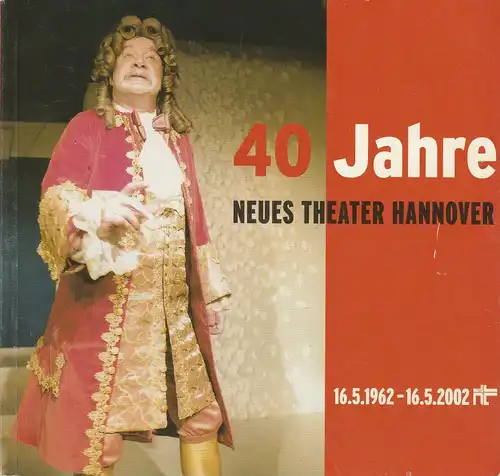 James von Berlepsch, Neues Theater Hannover: 40 Jahre Neues Theater Hannover 16.5.1962 - 16.5.2002. 
