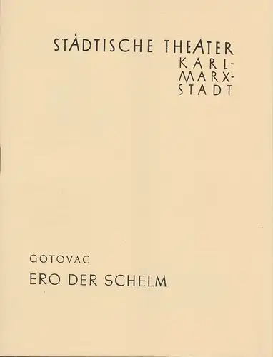 Städtische Theater Karl-Marx-Stadt, Paul Herbert Freyer, Wolf Ebermann, Burkart Hernmarck, Manfred Glöckner: Programmheft Jakov Gotovac ERO DER SCHELM 13. November 1960 Spielzeit 1960 / 61. 